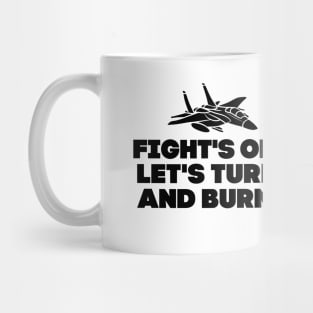 Let's turn and burn!! Mug